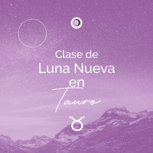Clase especial: Luna Nueva en Tauro