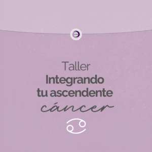 Taller Integrando tu Ascendente Cancer
