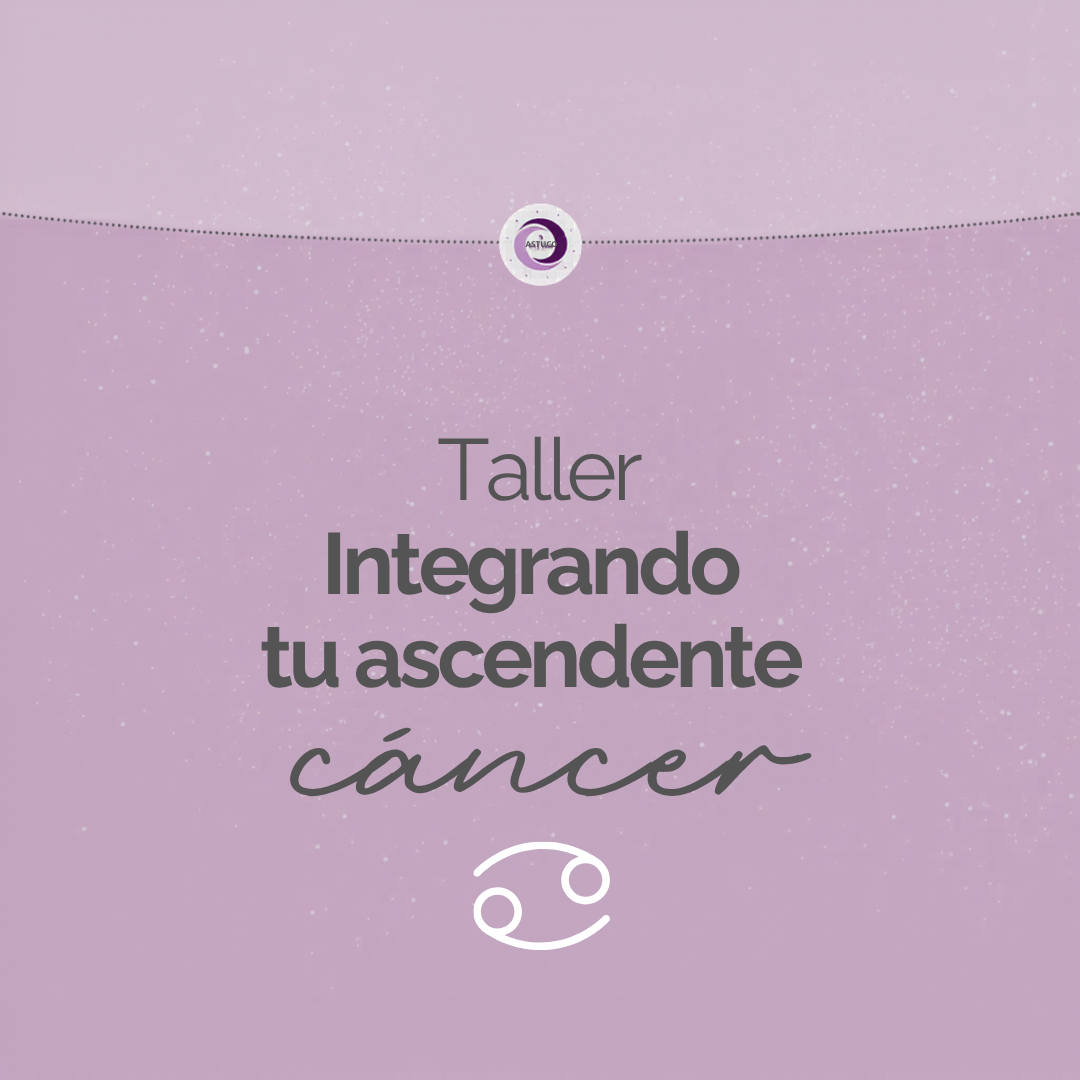Taller Integrando tu Ascendente Cancer